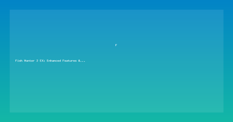 Fish Hunter 2 EX: Enhanced Features & Expert Tips
